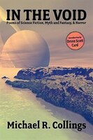 In The Void: Poems Of Science Fiction, Myth And Fantasy, & Horror