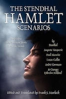 The Stendhal Hamlet Scenarios and Other Shakespearean Shorts from the French