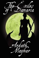 The Exiles Of Damaria: A Novel Of Fantasy