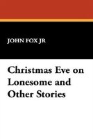 Christmas Eve On Lonesome And Other Stories