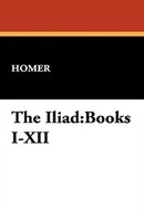 The Iliad: Books I-xii