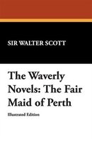 The Waverly Novels: The Fair Maid Of Perth