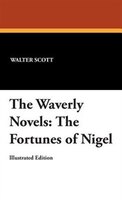 The Waverly Novels: The Fortunes Of Nigel