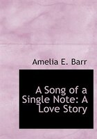 A Song of a Single Note: A Love Story (Large Print Edition)