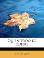Quien Todo Lo Quiere