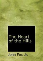 The Heart of the Hills (Large Print Edition)