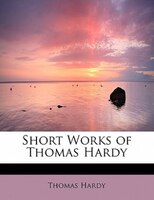 Short Works Of Thomas Hardy