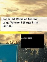 Collected Works of Andrew Lang, Volume 3 (Large Print Edition)