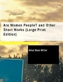 Are Women People? and Other Short Works (Large Print Edition)