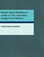 Round-about Rambles in Lands of Fact and Fancy (Large Print Edition)