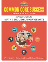 Barron's Common Core Success Kindergarten Math & English Language Arts: Preparing Students for a Brilliant Future