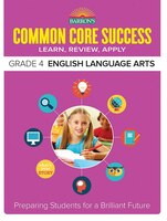Common Core Success Grade 4 English Language Arts: Preparing Students for a Brilliant Future