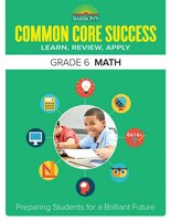 Barron's Common Core Success Grade 6 Math: Preparing Students for a Brilliant Future