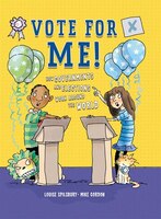 Vote For Me!: How Governments and Elections Work Around the World