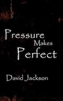 Pressure Makes Perfect