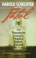 Fatal Harold Schechter Author