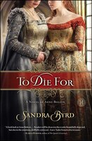 To Die for: A Novel of Anne Boleyn