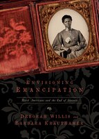 Envisioning Emancipation: Black Americans And The End Of Slavery