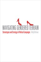 Navigating Gendered Terrain: Stereotypes And Strategy In Political Campaigns
