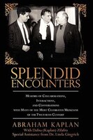 Splendid Encounters: Memoirs of Collaborations, Interactions, and Conversations with Many of the Most Celebrated Musicia