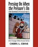 Pressing on When the Pressure's on: A Bible Study Workbook on Perseverance for Ages 6-12