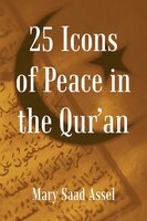 25 Icons Of Peace In The Qur'an: Lessons             Of Harmony