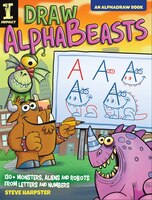 Draw Alphabeasts: 130+ Monsters, Aliens And Robots From Letters And Numbers