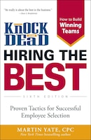 Knock 'em Dead - Hiring the Best: Proven Tactics for Successful Employee Selection