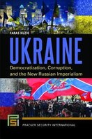 Ukraine: Democratization, Corruption, and the New Russian Imperialism
