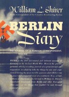 Berlin Diary: The Journal of a Foreign Correspondent, 1934û1941