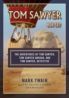 Tom Sawyer Box Set: The Adventures of Tom Sawyer, Tom Sawyer Abroad, and Tom Sawyer, Detective