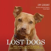The Lost Dogs MP3: Michael Vick's Dogs and Their Tale of Rescue and Redemption
