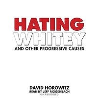 Hating Whitey And Other Progressive Causes