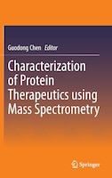 Characterization of Protein Therapeutics using Mass Spectrometry