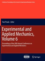 Experimental and Applied Mechanics, Volume 6: Proceedings of the 2010 Annual Conference on Experimental and Applied Mechanics