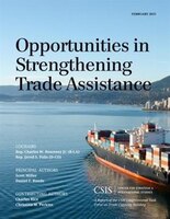 Opportunities In Strengthening Trade Assistance: A Report Of The Csis Congressional Task Force On Trade Capacity Building