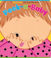 Peek-a-Baby: A Lift-the-Flap Book/Lap Edition