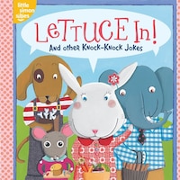 Lettuce In!: And Other Knock-Knock Jokes