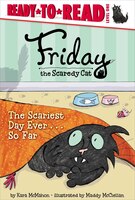 The Scariest Day Ever . . . So Far (Friday the Scaredy Cat)