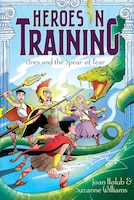 Ares and the Spear of Fear (Heroes in Training)