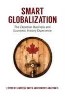 Smart Globalization: The Canadian Business and Economic History Experience