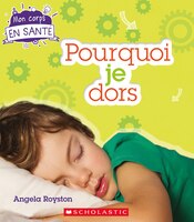 Mon Corps En Sant : Pourquoi Je Dors (French Edition)