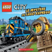 Lego City: Le Myst?re Du Lego Express (French Edition)