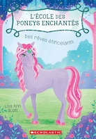 L' école des poneys enchantés : Ndeg 4 - Des rêves étincelants