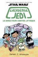 Star Wars : l'académie Jedi : Ndeg 6 - Le directeur contre-attaque