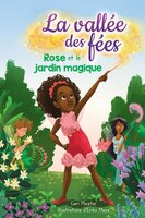 La vallée des fées : Ndeg 1 - Rose et le jardin magique