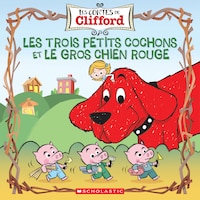 Les contes de Clifford : Les trois petits cochons et le gros chien rouge