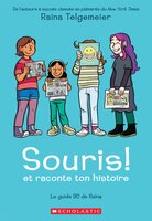 Souris! et raconte ton histoire: Le guide BD de Raina
