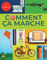 Je comprends! : Comment ça marche: Réponses en images pour les curieux