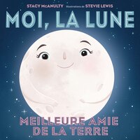 Moi, La Lune: Meilleure Amie De La Terre